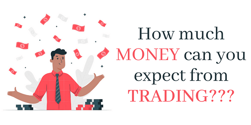 How much money can you expect from TRADING???